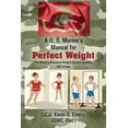 thumbnail image 1 of A U S Marine's Manual for Perfect Weight: The World's Simplest Weight Control System, NOT A Diet, (Paperback), 1 of 1