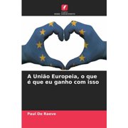 A Uni o Europeia, o que   que eu ganho com isso, Paperback