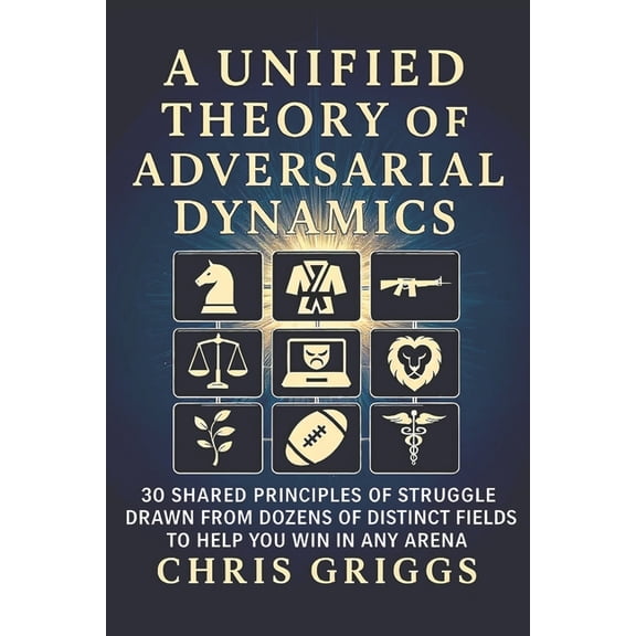 A Unified Theory of Adversarial Dynamics, (Paperback)