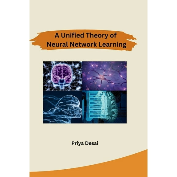 A Unified Theory of Neural Network Learning, (Paperback)