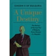 thumbnail image 1 of A Unique Destiny : The Memoir of the Last Tsar of Bulgaria, Prime Minister of a Republic (Hardcover), 1 of 1