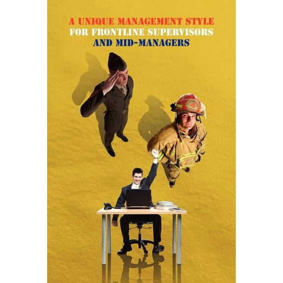 A Unique Management Style for Frontline Supervisors and Mid-Managers