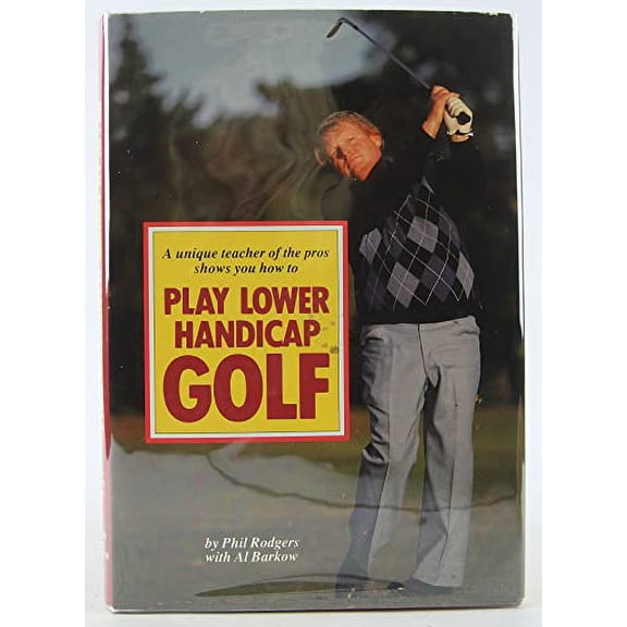 Pre-Owned A Unique Teacher of the Pros Shows You How to Play Lower Handicap Golf (Hardcover) 067130819X 9780671308193