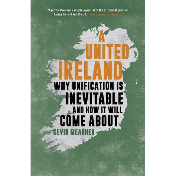 A United Ireland: Why Unification Is Inevitable and How It Will Come About