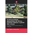 thumbnail image 1 of A Universidade Adventista da África Central: Beleza a partir das cinzas (Paperback), 1 of 1