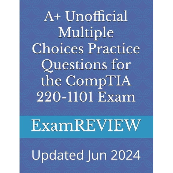 A+ Unofficial Multiple Choices Practice Questions for the CompTIA 220-1101 Exam, (Paperback)