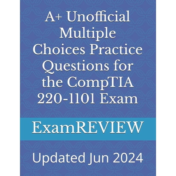 A+ Unofficial Multiple Choices Practice Questions for the CompTIA 220-1101 Exam, (Paperback)