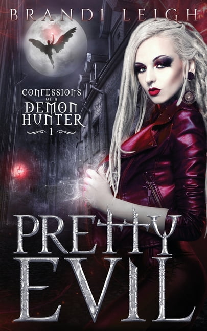 A Urban Fantasy Novel: Pretty Evil : Confession of a Demon Hunter, Book ...