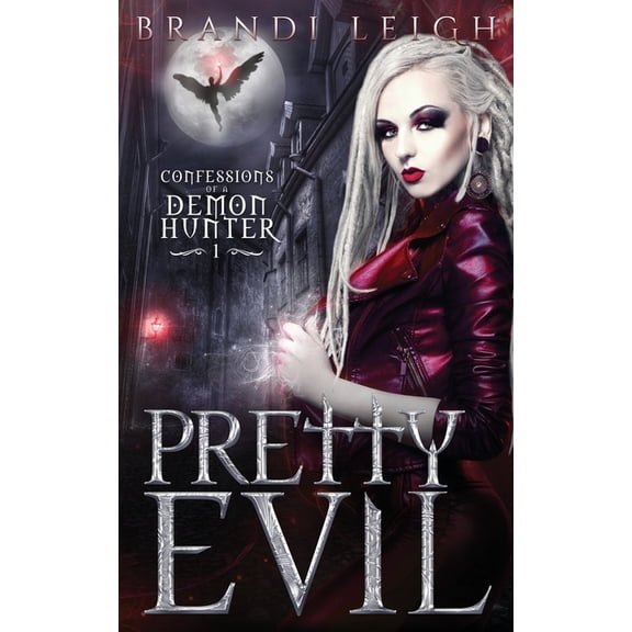 A Urban Fantasy Novel: Pretty Evil : Confession of a Demon Hunter, Book One (Series #1) (Paperback)