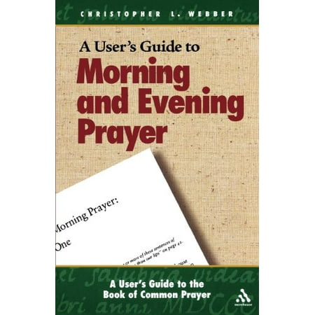 Pre-Owned A User s Guide to the Book of Common Prayer: Morning and Evening Prayer (Paperback) 081922197X 9780819221971