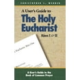 thumbnail image 1 of Pre-Owned A User's Guide to the Holy Eucharist Rites I & II (Paperback) 081921695X 9780819216953, 1 of 1