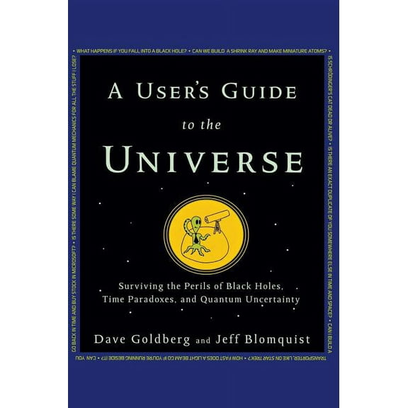 A User's Guide to the Universe: Surviving the Perils of Black Holes, Time Paradoxes, and Quantum Uncertainty, (Hardcover)