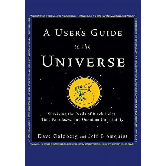 Pre-Owned A User's Guide to the Universe: Surviving the Perils of Black Holes, Time Paradoxes, and Quantum Uncertainty (Hardcover) 0470496517 9780470496510