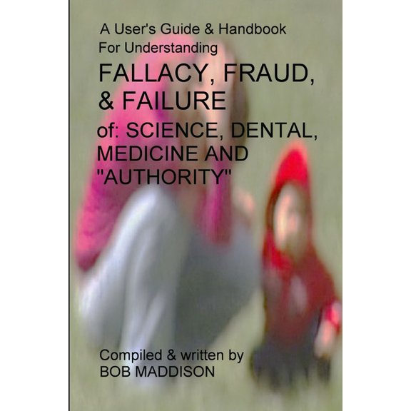 A Users Guide To Understanding Fallacy, Fraud, & Failure, (Paperback)