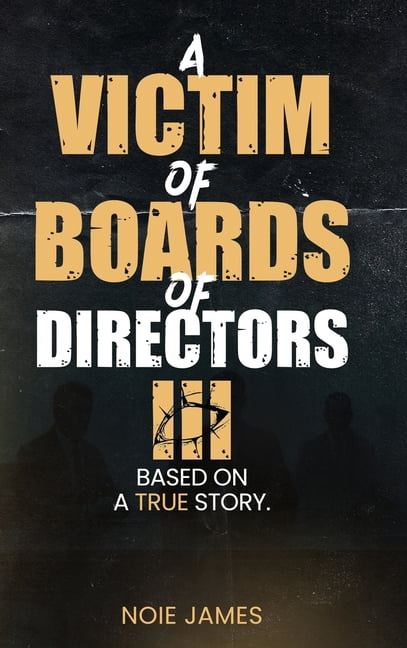 A VICTIM OF BOARDS OF DIRECTORS III Based On A True Story, (Hardcover)