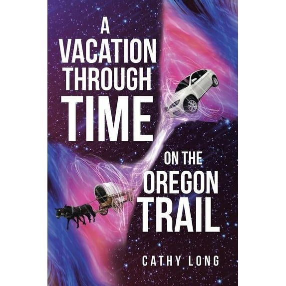 A Vacation through Time on the Oregon Trail (Paperback)