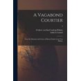 thumbnail image 1 of A Vagabond Courtier; From the Memoirs and Letters of Baron Charles Louis Von Pllnitz; 2 Paperback 1014217695 9781014217691 Edith E Cuthell, 1 of 1