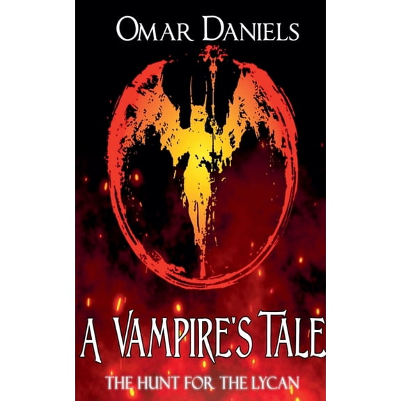 A Vampire's Tale A Vampire's Tale: The Hunt For The Lycan, Book 1, (Paperback)