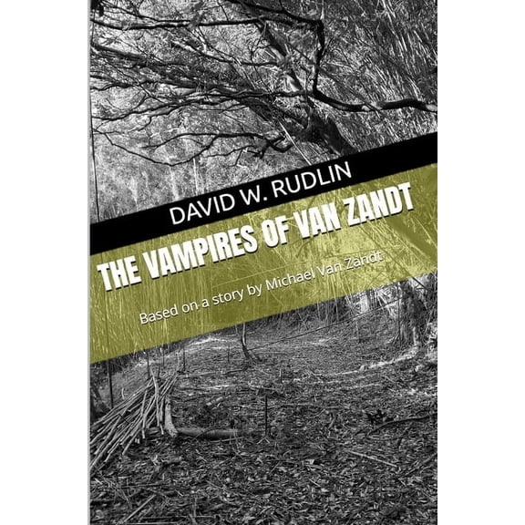 A Vampires of Van Zandt Experience The Vampires of Van Zandt: Based on a story by Michael Van Zandt, Book 1, (Paperback)