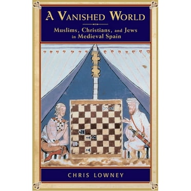 Pre-Owned A Vanished World: Muslims, Christians, and Jews in Medieval Spain (Paperback) 0195311914 9780195311914