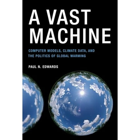 Pre-Owned A Vast Machine: Computer Models Climate Data and the Politics of Global Warming (Paperback) 0262518635 9780262518635