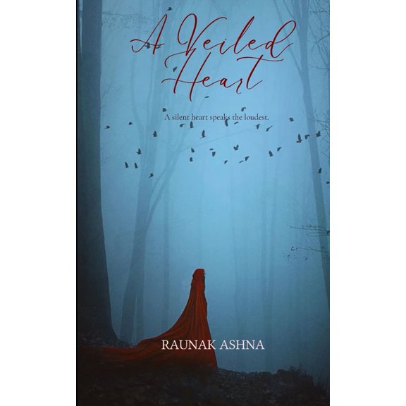 A Veiled Heart A silent heart speaks the loudest., (Paperback)
