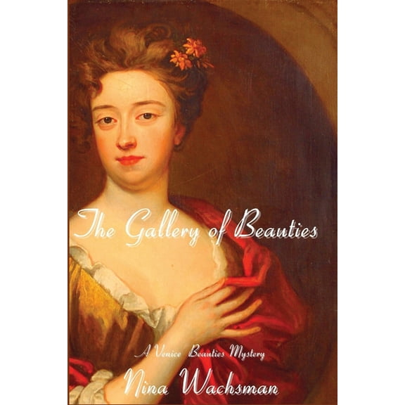 A Venice Beauties Mystery The Gallery of Beauties: A Venice Beauties Mystery, Book 1, (Paperback)