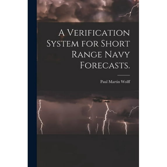 A Verification System for Short Range Navy Forecasts., (Paperback)