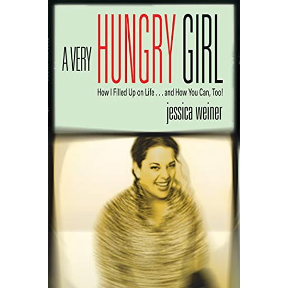 Pre-Owned A Very Hungry Girl: How I Filled Up on Life...and How You Can, Too! Paperback