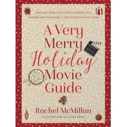 A Very Merry Holiday Movie Guide *Must-See, Made-For-TV Movie Viewing Lists *Inspired New Traditions *Festive Watch Par, Hardcover