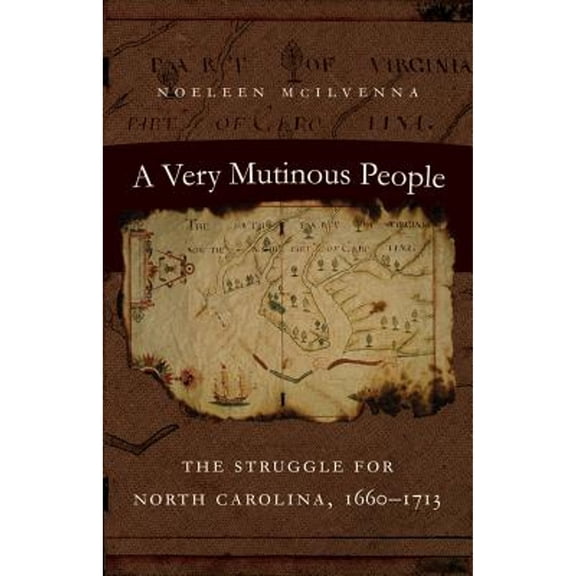 Pre-Owned A Very Mutinous People: The Struggle for North Carolina, 1660-1713 (Hardcover) 0807832863 9780807832868
