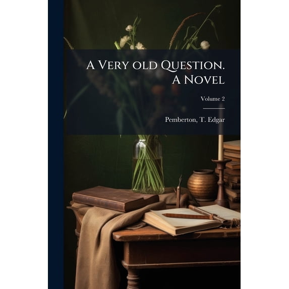 A Very Old Question. a Novel Volume 2 Paperback