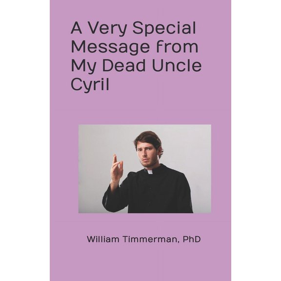 A Very Special Message from My Dead Uncle Cyril (Paperback)