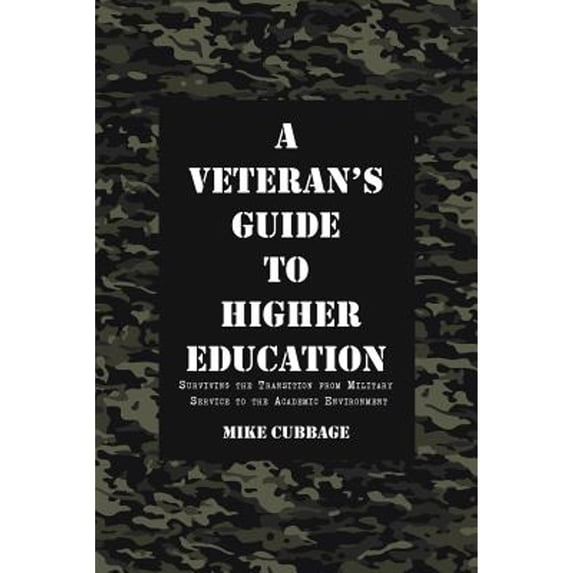 Pre-Owned A Veteran's Guide to Higher Education: Surviving the Transition from Military Service to the Academic Environment (Paperback) 1483461513 9781483461519