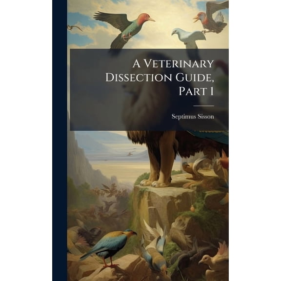 A Veterinary Dissection Guide, Part 1, (Hardcover)