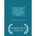 thumbnail image 1 of A Victim-Centered Approach to Crimes Against American Indian and Alaska Native Children - Scholar's Choice Edition (Paperback), 1 of 1