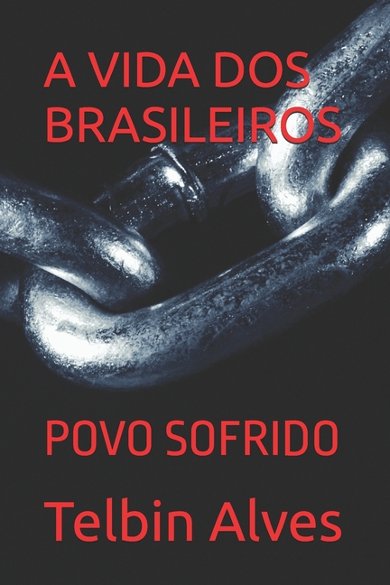 A Vida DOS Brasileiros: Povo Sofrido, (Paperback)