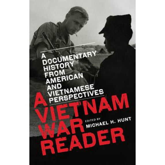 Pre-Owned A Vietnam War Reader: A Documentary History from American and Vietnamese Perspectives (Hardcover) by Michael H Hunt