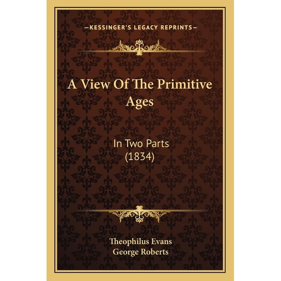 A View Of The Primitive Ages : In Two Parts (1834) (Paperback)