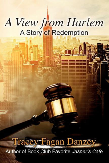 A View from Harlem: A Story of Redemption Cafe Hearts Volume 2 Paperback 1548224774 9781548224776 Tracey Fagan Danzey