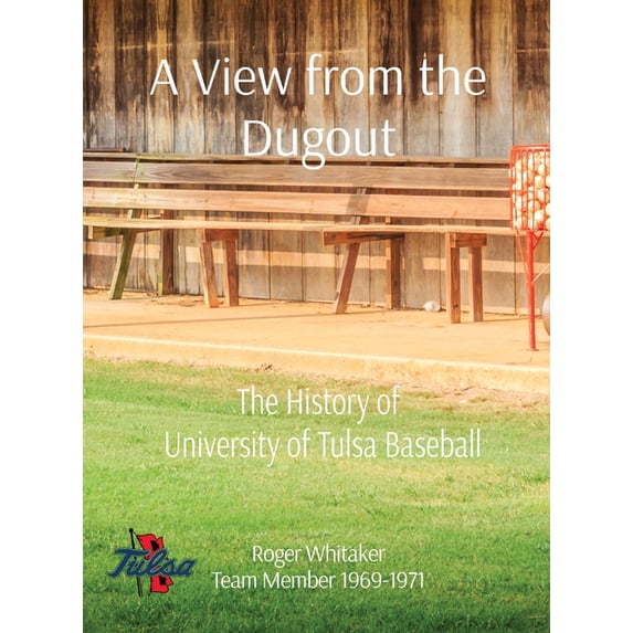 A View from the Dugout: The History of University of Tulsa Baseball, (Hardcover)