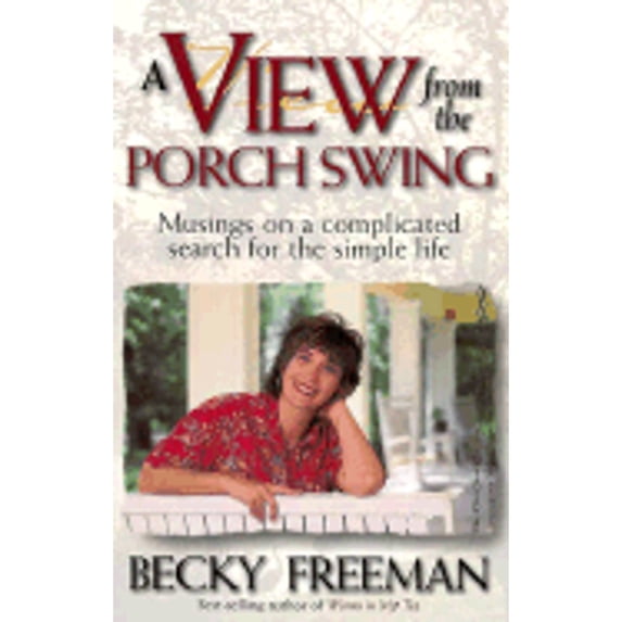 Pre-Owned View from a Porch Swing: Musings on a Complicated Search for the Simple Life (Paperback) 0805460977 9780805460971