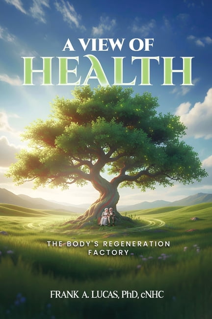 A View of Health: The Body's Regeneration Factory, (Paperback)