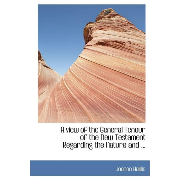 A View of the General Tenour of the New Testament Regarding the Nature and ... (Hardcover)