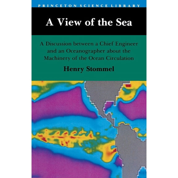 A View of the Sea: A Discussion Between a Chief Engineer and an Oceanographer about the Machinery of the Ocean Circulati, (Paperback)