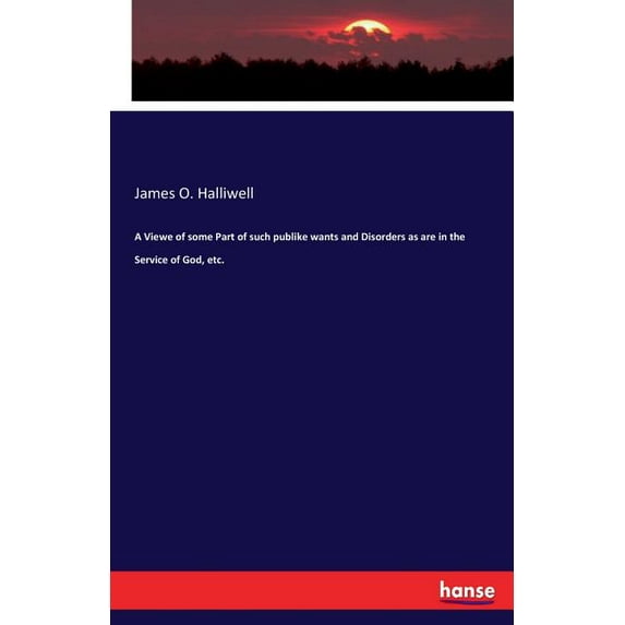 A Viewe of some Part of such publike wants and Disorders as are in the Service of God, etc., (Paperback)