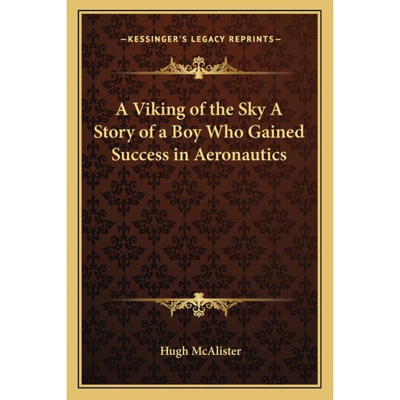 A Viking of the Sky A Story of a Boy Who Gained Success in Aeronautics (Paperback)