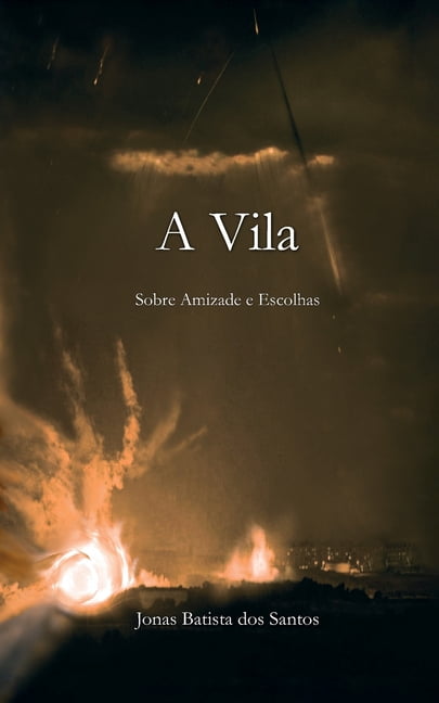 A Vila: Sobre Amizade e Escolhas, (Paperback)