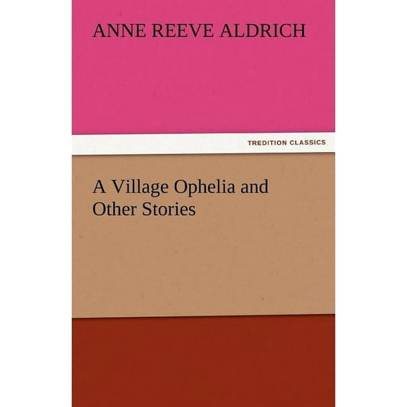A Village Ophelia and Other Stories (Paperback)