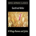 thumbnail image 1 of Pre-Owned A Village Romeo and Juliet (Swiss-German Classics) (Paperback) 1595690794 9781595690791, 1 of 1